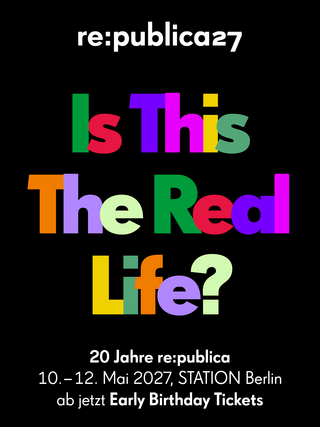 #rp27 visual mit der aufschrift: Is this the real life? Darunter steht: 20 Jahre republica. 10-12.Mai 2027, Station Berlin. Ab jetzt Early Birthday Tickets.