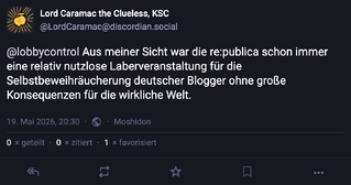 mastodon screenshot vom 19.05.2026 mit dem inhalt: &bdquo;Aus meiner Sicht war die re:publica schon immer eine relativ nutzlose Laberveranstaltung f&uuml;r die Selbstbeweihr&auml;ucherung deutscher Blogger ohne gro&szlig;e Konsequenzen f&uuml;r die wirkliche Welt.&ldquo;