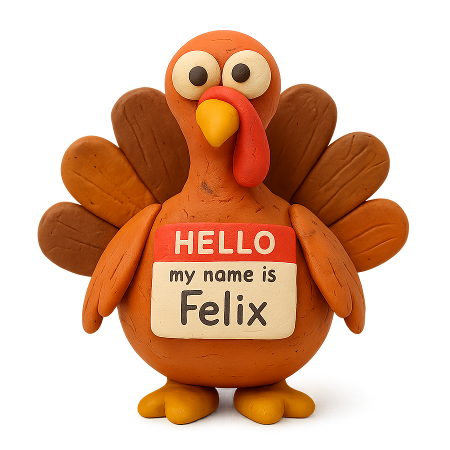 promt: knete mir einen truthan mit einem „my name is felix“-schild. der hintergrund soll transparent sein.