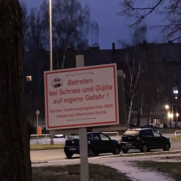 heu­te auf ei­ge­ne ge­fahr un­ter­wegs ge­we­sen.